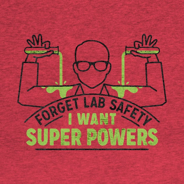 Forget Lab Safety by Brianmakeathing